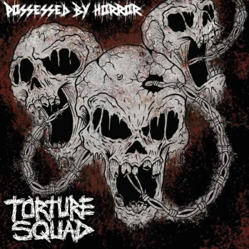 Torture Squad : Possessed by Horror